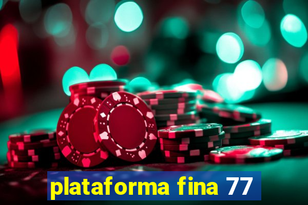 plataforma fina 77